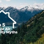 Indoor Air Quality Top 5 Myths Myth Debunked Truth Facts TopFive TopTen